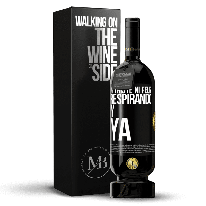 49,95 € Envío gratis | Vino Tinto Edición Premium MBS® Reserva Ni triste ni feliz. Respirando y ya Etiqueta Negra. Etiqueta personalizable Reserva 12 Meses Cosecha 2016 Tempranillo
