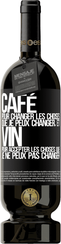 49,95 € Envoi gratuit | Vin rouge Édition Premium MBS® Réserve CAFÉ pour changer les choses que je peux changer, et VIN pour accepter les choses que je ne peux pas changer Étiquette Noire. Étiquette personnalisable Réserve 12 Mois Récolte 2016 Tempranillo