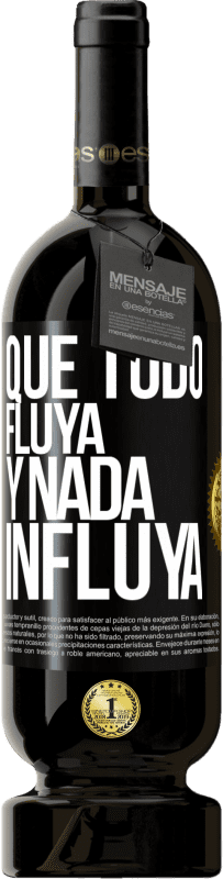 49,95 € Envío gratis | Vino Tinto Edición Premium MBS® Reserva Que todo fluya y nada influya Etiqueta Negra. Etiqueta personalizable Reserva 12 Meses Cosecha 2014 Tempranillo