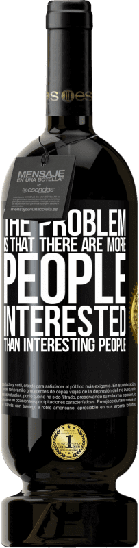 «Проблема в том, что людей больше интересует, чем интересных людей» Premium Edition MBS® Бронировать