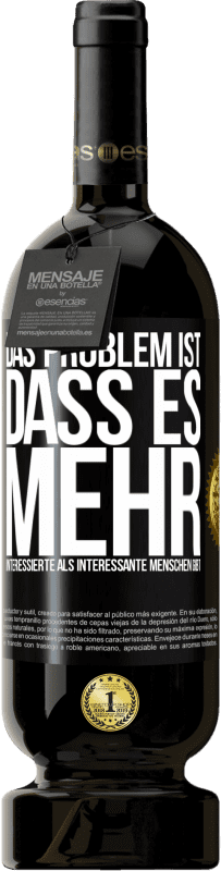 «Das Problem ist, dass es mehr interessierte als interessante Menschen gibt» Premium Ausgabe MBS® Reserve