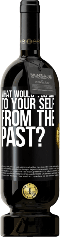 «what would you say to your self from the past?» Premium Edition MBS® Reserve