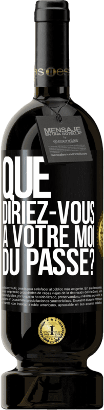 49,95 € Envoi gratuit | Vin rouge Édition Premium MBS® Réserve Que diriez-vous à votre moi du passé? Étiquette Noire. Étiquette personnalisable Réserve 12 Mois Récolte 2016 Tempranillo