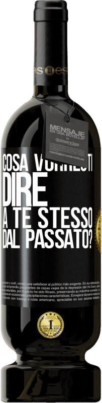 49,95 € Spedizione Gratuita | Vino rosso Edizione Premium MBS® Riserva cosa vorresti dire a te stesso dal passato? Etichetta Nera. Etichetta personalizzabile Riserva 12 Mesi Raccogliere 2016 Tempranillo