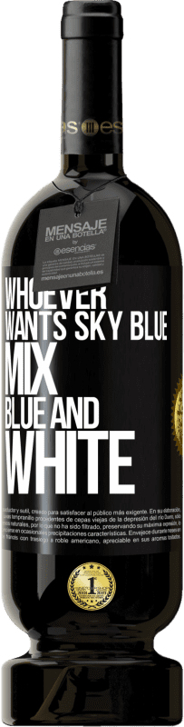 49,95 € | Red Wine Premium Edition MBS® Reserve Whoever wants sky blue, mix blue and white Black Label. Customizable label Reserve 12 Months Harvest 2016 Tempranillo
