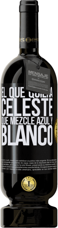 49,95 € | Vino Tinto Edición Premium MBS® Reserva El que quiera celeste, que mezcle azul y blanco Etiqueta Negra. Etiqueta personalizable Reserva 12 Meses Cosecha 2016 Tempranillo