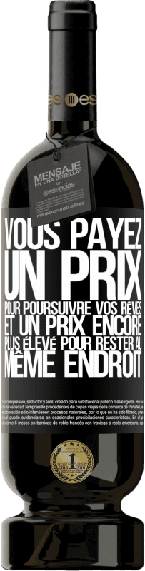 «Vous payez un prix pour poursuivre vos rêves, et un prix encore plus élevé pour rester au même endroit» Édition Premium MBS® Réserve