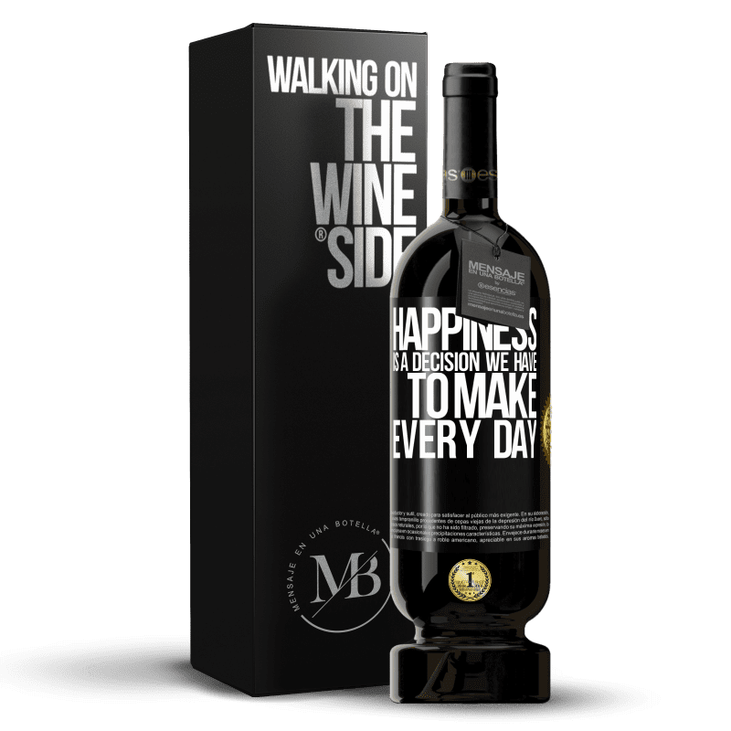 49,95 € Free Shipping | Red Wine Premium Edition MBS® Reserve Happiness is a decision we have to make every day Black Label. Customizable label Reserve 12 Months Harvest 2014 Tempranillo