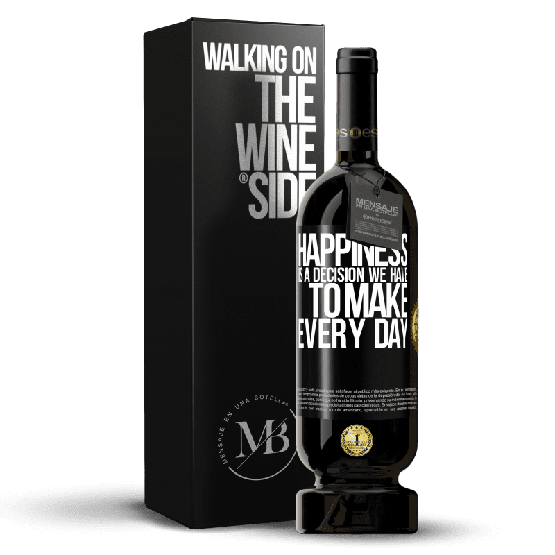 49,95 € Free Shipping | Red Wine Premium Edition MBS® Reserve Happiness is a decision we have to make every day Black Label. Customizable label Reserve 12 Months Harvest 2016 Tempranillo