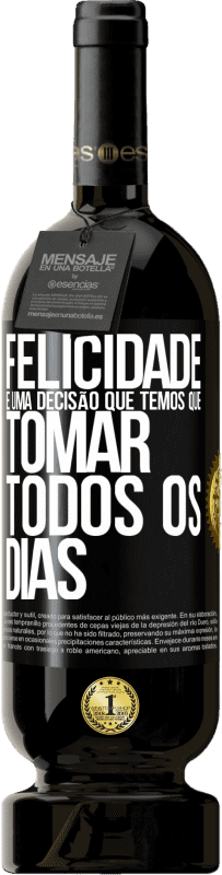 49,95 € Envio grátis | Vinho tinto Edição Premium MBS® Reserva Felicidade é uma decisão que temos que tomar todos os dias Etiqueta Preta. Etiqueta personalizável Reserva 12 Meses Colheita 2016 Tempranillo