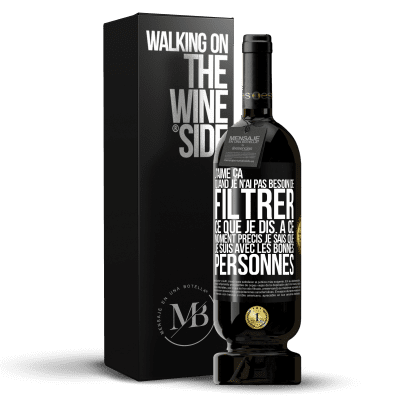 «J'aime ça quand je n'ai pas besoin de filtrer ce que je dis. À ce moment précis je sais que je suis avec les bonnes personnes» Édition Premium MBS® Réserve