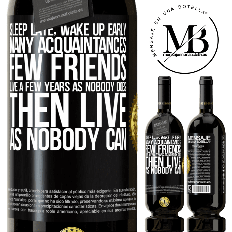 49,95 € Free Shipping | Red Wine Premium Edition MBS® Reserve Sleep late, wake up early. Many acquaintances, few friends. Live a few years as nobody does, then live as nobody can Black Label. Customizable label Reserve 12 Months Harvest 2016 Tempranillo