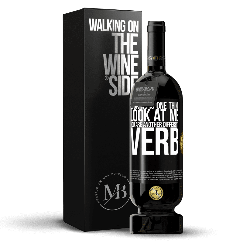 49,95 € Free Shipping | Red Wine Premium Edition MBS® Reserve Looking is one thing. Look at me, you are another different verb Black Label. Customizable label Reserve 12 Months Harvest 2014 Tempranillo
