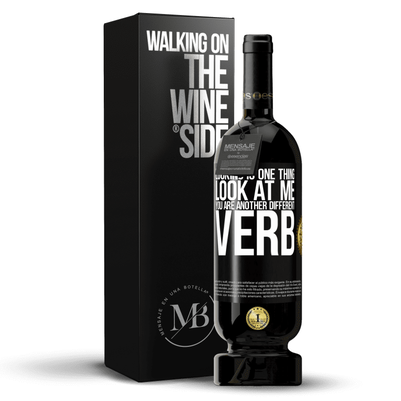 49,95 € Free Shipping | Red Wine Premium Edition MBS® Reserve Looking is one thing. Look at me, you are another different verb Black Label. Customizable label Reserve 12 Months Harvest 2015 Tempranillo