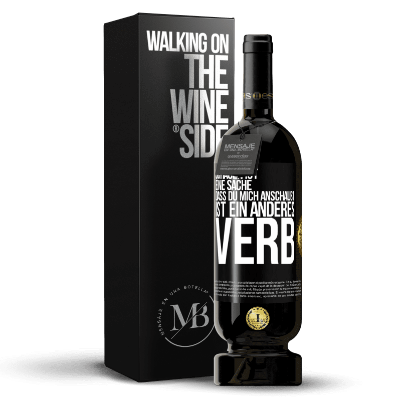 49,95 € Kostenloser Versand | Rotwein Premium Ausgabe MBS® Reserve Schauen ist eine Sache. Dass du mich anschaust, ist ein anderes Verb Schwarzes Etikett. Anpassbares Etikett Reserve 12 Monate Ernte 2015 Tempranillo