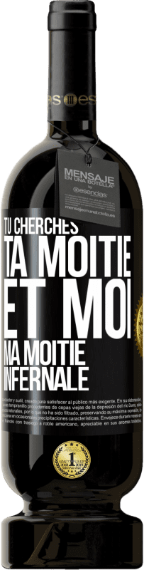 49,95 € Envoi gratuit | Vin rouge Édition Premium MBS® Réserve Tu cherches ta moitié et moi ma moitié infernale Étiquette Noire. Étiquette personnalisable Réserve 12 Mois Récolte 2016 Tempranillo