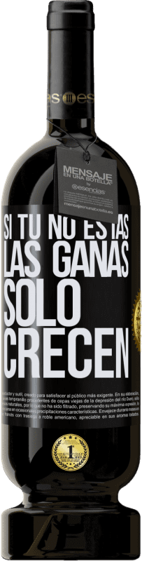 49,95 € | Vino Tinto Edición Premium MBS® Reserva Si tú no estás, las ganas sólo crecen Etiqueta Negra. Etiqueta personalizable Reserva 12 Meses Cosecha 2016 Tempranillo