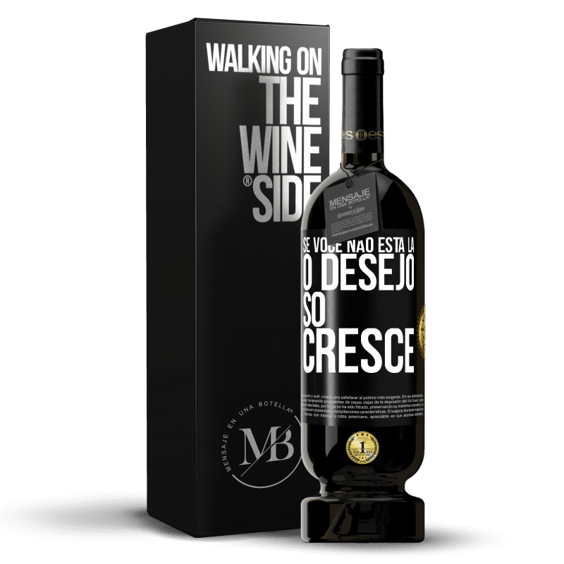 49,95 € Envio grátis | Vinho tinto Edição Premium MBS® Reserva Se você não está lá, o desejo só cresce Etiqueta Preta. Etiqueta personalizável Reserva 12 Meses Colheita 2016 Tempranillo