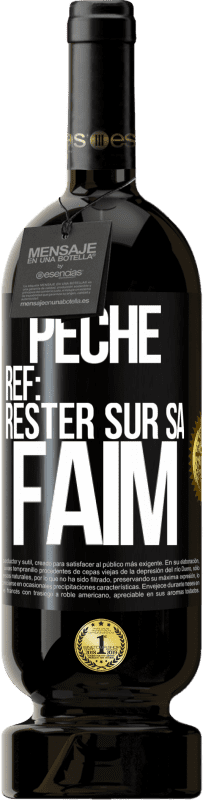 49,95 € | Vin rouge Édition Premium MBS® Réserve PéchéRef: rester sur sa faim Étiquette Noire. Étiquette personnalisable Réserve 12 Mois Récolte 2014 Tempranillo