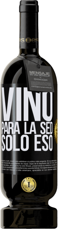 49,95 € | Vino Tinto Edición Premium MBS® Reserva Vino para la sed. Sólo eso Etiqueta Negra. Etiqueta personalizable Reserva 12 Meses Cosecha 2015 Tempranillo