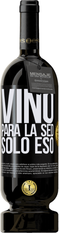 49,95 € | Vino Tinto Edición Premium MBS® Reserva Vino para la sed. Sólo eso Etiqueta Negra. Etiqueta personalizable Reserva 12 Meses Cosecha 2016 Tempranillo