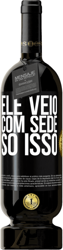 49,95 € Envio grátis | Vinho tinto Edição Premium MBS® Reserva Ele veio com sede. Só isso Etiqueta Preta. Etiqueta personalizável Reserva 12 Meses Colheita 2016 Tempranillo