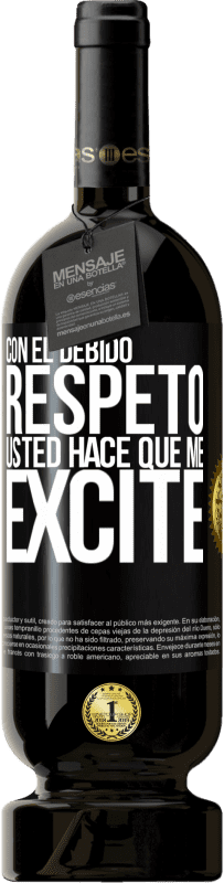 49,95 € | Vino Tinto Edición Premium MBS® Reserva Con el debido respeto, usted hace que me excite Etiqueta Negra. Etiqueta personalizable Reserva 12 Meses Cosecha 2016 Tempranillo