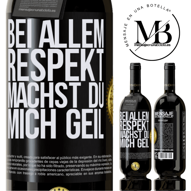 49,95 € Kostenloser Versand | Rotwein Premium Ausgabe MBS® Reserve Bei allem Respekt, Sie machen mich geil Schwarzes Etikett. Anpassbares Etikett Reserve 12 Monate Ernte 2015 Tempranillo