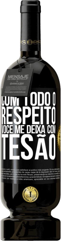 49,95 € | Vinho tinto Edição Premium MBS® Reserva Com todo o respeito, você me deixa com tesão Etiqueta Preta. Etiqueta personalizável Reserva 12 Meses Colheita 2016 Tempranillo