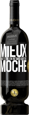 Envoi gratuit | Vin rouge Édition Premium MBS® Réserve Mieux vaut être en retard qu'être moche Étiquette Noire. Étiquette personnalisable Réserve 12 Mois Récolte 2016 Tempranillo
