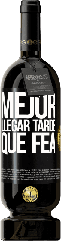 49,95 € | Vino Tinto Edición Premium MBS® Reserva Mejor llegar tarde que fea Etiqueta Negra. Etiqueta personalizable Reserva 12 Meses Cosecha 2016 Tempranillo