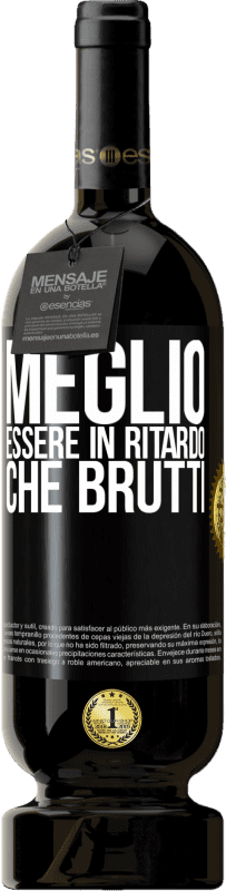 Spedizione Gratuita | Vino rosso Edizione Premium MBS® Riserva Meglio essere in ritardo che brutti Etichetta Nera. Etichetta personalizzabile Riserva 12 Mesi Raccogliere 2015 Tempranillo