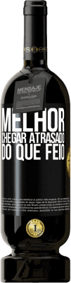 Envio grátis | Vinho tinto Edição Premium MBS® Reserva Melhor chegar atrasado do que feio Etiqueta Preta. Etiqueta personalizável Reserva 12 Meses Colheita 2015 Tempranillo