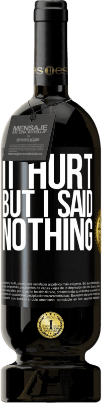 49,95 € Free Shipping | Red Wine Premium Edition MBS® Reserve It hurt, but I said nothing Black Label. Customizable label Reserve 12 Months Harvest 2016 Tempranillo