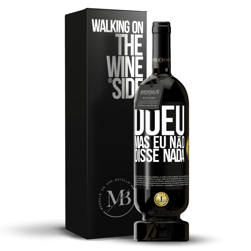 49,95 € Envio grátis | Vinho tinto Edição Premium MBS® Reserva Doeu, mas eu não disse nada Etiqueta Preta. Etiqueta personalizável Reserva 12 Meses Colheita 2016 Tempranillo