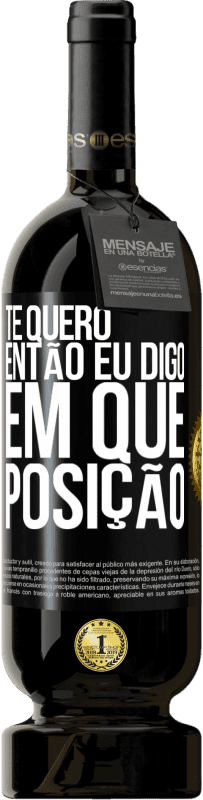 49,95 € Envio grátis | Vinho tinto Edição Premium MBS® Reserva Te quero. Então eu digo em que posição Etiqueta Preta. Etiqueta personalizável Reserva 12 Meses Colheita 2016 Tempranillo