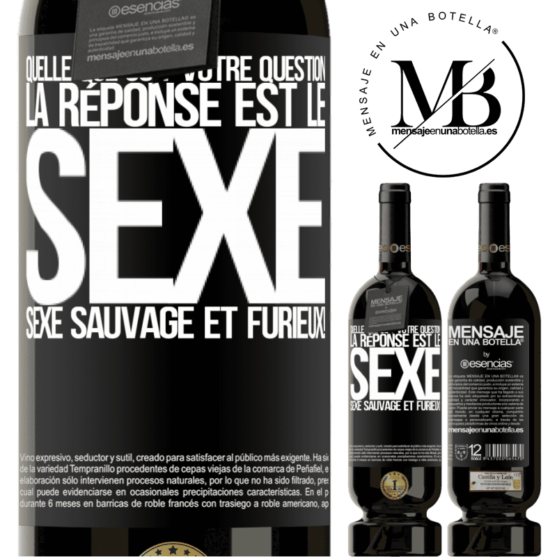 «Quelle que soit ta question la réponse est le sexe. Du sexe sauvage et furibond!» Édition Premium MBS® Réserve