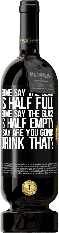 49,95 € | 红酒 高级版 MBS® 预订 有人说杯子半满了,有人说杯子半空了。我说:“你要喝那个吗?” 黑标. 可自定义的标签 预订 12 个月 收成 2016 Tempranillo