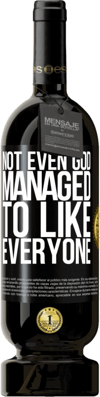 49,95 € Free Shipping | Red Wine Premium Edition MBS® Reserve Not even God managed to like everyone Black Label. Customizable label Reserve 12 Months Harvest 2016 Tempranillo