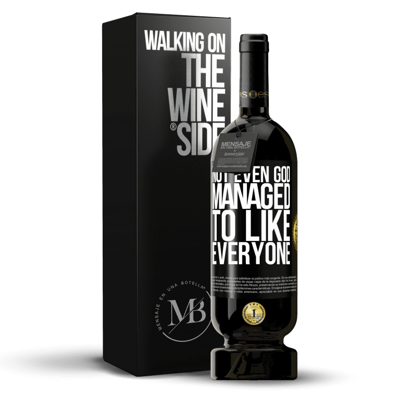 49,95 € Free Shipping | Red Wine Premium Edition MBS® Reserve Not even God managed to like everyone Black Label. Customizable label Reserve 12 Months Harvest 2014 Tempranillo