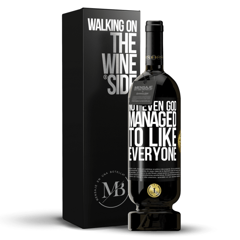 49,95 € Free Shipping | Red Wine Premium Edition MBS® Reserve Not even God managed to like everyone Black Label. Customizable label Reserve 12 Months Harvest 2016 Tempranillo
