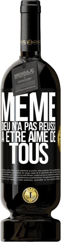 49,95 € Envoi gratuit | Vin rouge Édition Premium MBS® Réserve Même Dieu n'a pas réussi à être aimé de tous Étiquette Noire. Étiquette personnalisable Réserve 12 Mois Récolte 2016 Tempranillo