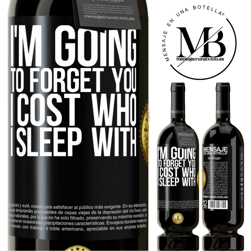 29,95 € Free Shipping | Red Wine Premium Edition MBS® Reserva I'm going to forget you, I cost who I sleep with Black Label. Customizable label Reserva 12 Months Harvest 2014 Tempranillo