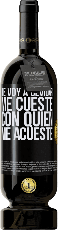 49,95 € | Vino Tinto Edición Premium MBS® Reserva Te voy a olvidar, me cueste con quien me acueste Etiqueta Negra. Etiqueta personalizable Reserva 12 Meses Cosecha 2016 Tempranillo