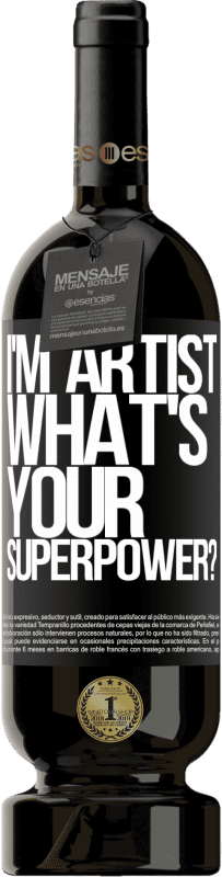 49,95 € | Vin rouge Édition Premium MBS® Réserve I'm artist. What's your superpower? Étiquette Noire. Étiquette personnalisable Réserve 12 Mois Récolte 2016 Tempranillo