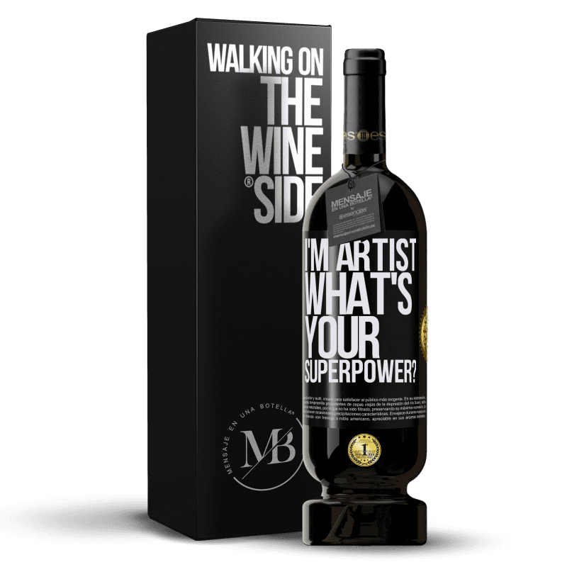 49,95 € Kostenloser Versand | Rotwein Premium Ausgabe MBS® Reserve I'm artist. What's your superpower? Schwarzes Etikett. Anpassbares Etikett Reserve 12 Monate Ernte 2016 Tempranillo
