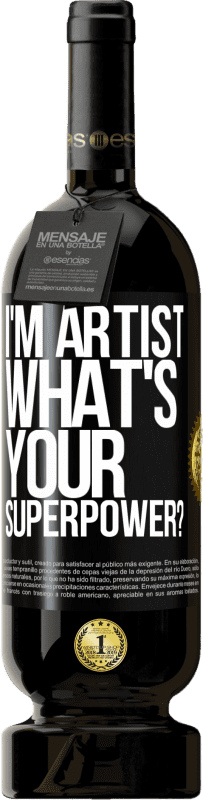 «I'm artist. What's your superpower?» Edizione Premium MBS® Riserva