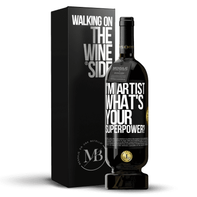 «I'm artist. What's your superpower?» Edizione Premium MBS® Riserva