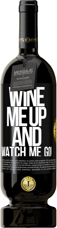 49,95 € Бесплатная доставка | Красное вино Premium Edition MBS® Бронировать Wine me up and watch me go! Черная метка. Настраиваемая этикетка Бронировать 12 Месяцы Урожай 2015 Tempranillo