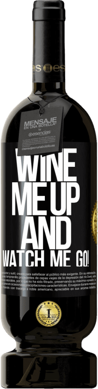 49,95 € 送料無料 | 赤ワイン プレミアム版 MBS® 予約する Wine me up and watch me go! ブラックラベル. カスタマイズ可能なラベル 予約する 12 月 収穫 2016 Tempranillo